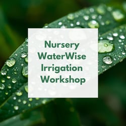 Nursery WaterWise Irrigation Workshop Nursery WaterWise Irrigation Workshop